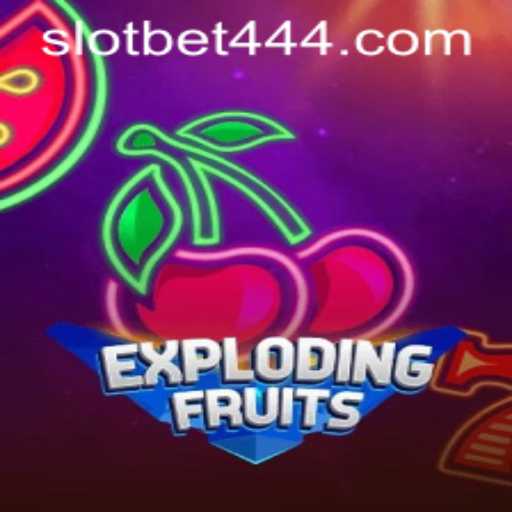 ExplodingFruits: A Spectacular Addition to Bet444 Slot App