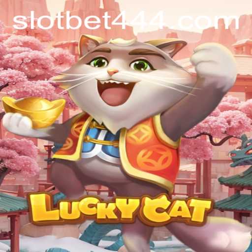 Exploring the Exciting World of LuckyCat and Bet444 Slot App